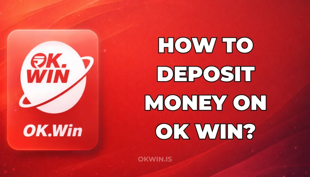 HOW TO DEPOSIT MONEY ON OK WIN?