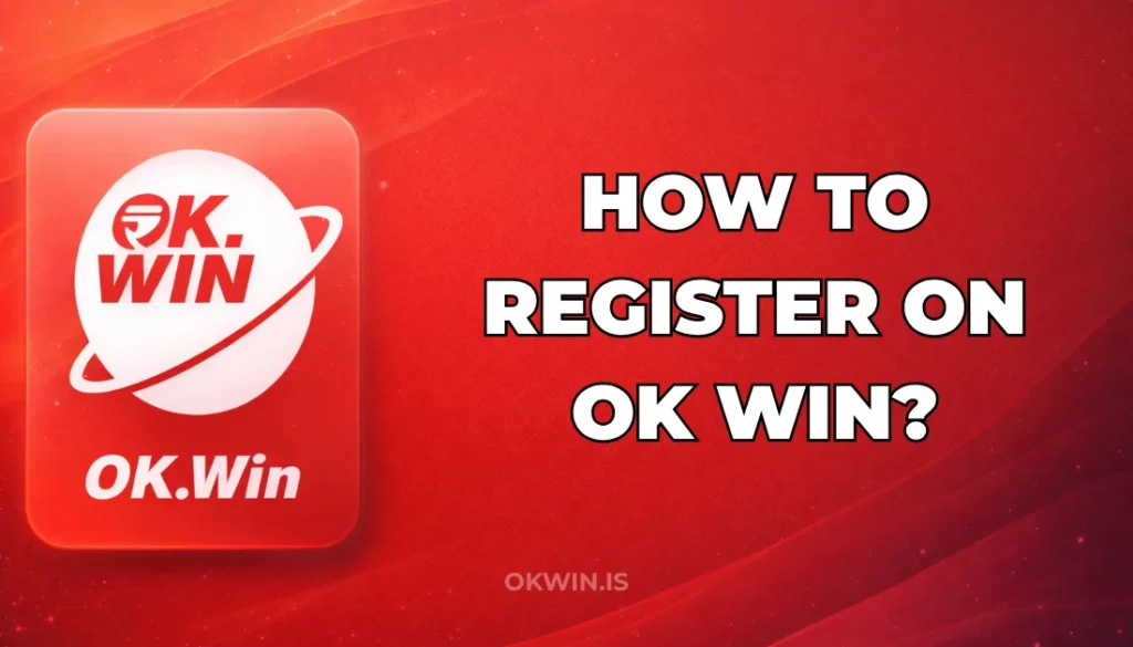 HOW TO REGISTER ON OK WIN?