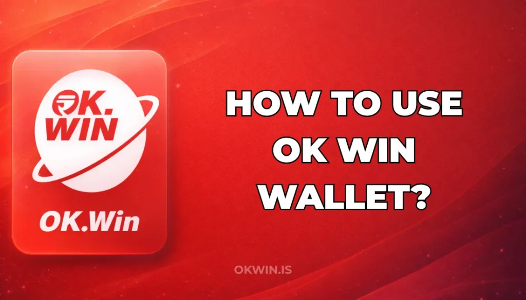 HOW TO USE OK WIN WALLET?