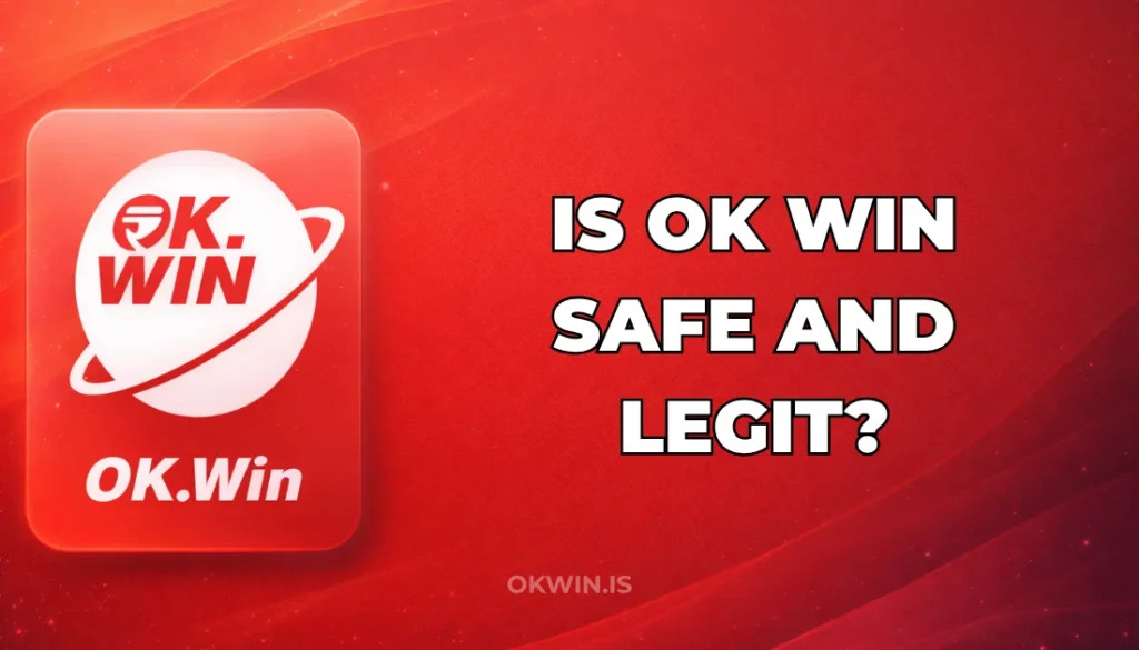 IS OK WIN SAFE AND LEGIT?